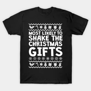Most Likely To Shake The Christmas Gifts T-Shirt